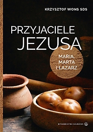 Przyjaciele Jezusa. Maria, Marta i Łazarz - eBook