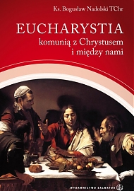 Eucharystia komunią z Chrystusem i między nami