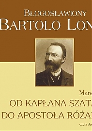 Bartolo Longo - Od kapłana szatana do Apostoła Różańca