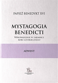 Mystagogia Benedicti. Wprowadzenie w tajemnice roku Liturgicznego. Tom 1 - Adwent 