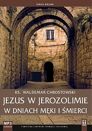Jezus w Jerozolimie w dniach męki i śmierci