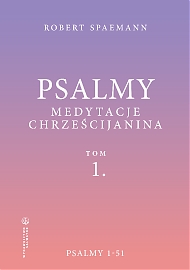 Psalmy. Medytacje chrześcijanina. Tom 1. Psalmy 1-51