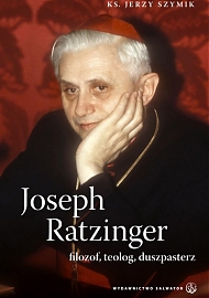 Joseph Ratzinger - filozof, teolog, duszpasterz