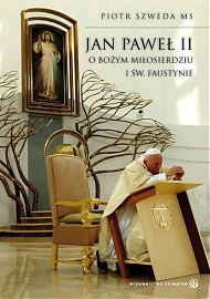 Jan Paweł II o Miłosierdziu Bożym i św. Faustynie